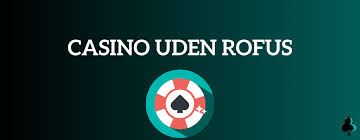Casino Uden for ROFUS En Guide til Ansvarligt Spil -1065217951 Casino Uden for ROFUS En Guide til Ansvarligt Spil -1065217951