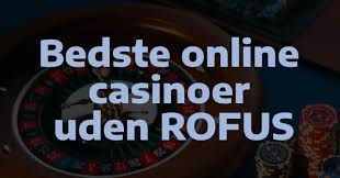 Casino Uden Rofus Nem Udbetaling og Spændende Spiloplevelser