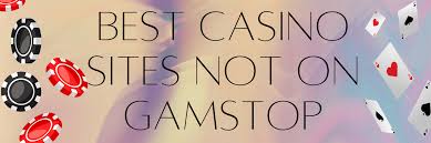 Exploring Non-Gamstop Casinos Your Guide to Endless Gaming Opportunities