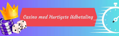 Casino med Hurtig Udbetaling - Din Guide til Øjeblikkelige Gevinster